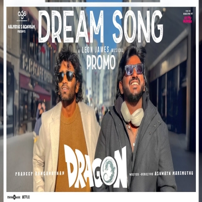 Dream Song Promo | Dragon | Pradeep Ranganathan, Kayadu Lohar | Ashwath Marimuthu | Leon James | AGS