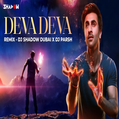 Deva Deva Mashup 2023 - DJ Shadow Dubai x DJ Parsh