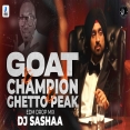 GOAT X CHAMPION X GHETTO (PEAK EDM DROP MIX) - DJ SASHAA