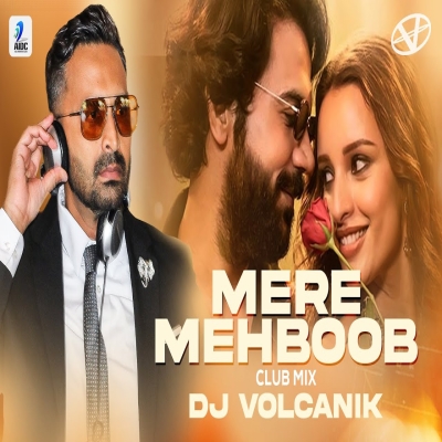 Final Mere Mehboob - (Club Mix 2025) - DJ Volcanik