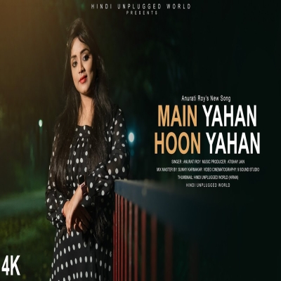 Main Yahaan Hoon (Cover) Anurati Roy