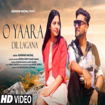 O Yaara Dil Lagana (New Version Cover) Ashwani Machal