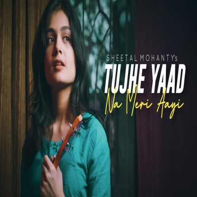 Tujhe Yaad Na Meri Aayi Cover By Sheetal Mohanty