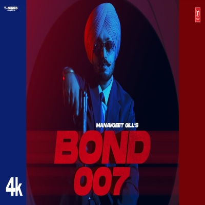 BOND 007 Manavgeet Gill