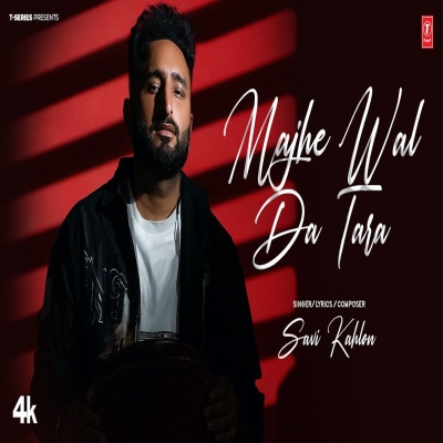 Majhe Wal Da Tara Song - Savi Kahlon