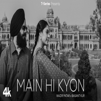 Main Hi Kyon - Wazir Patar , Basant Kur