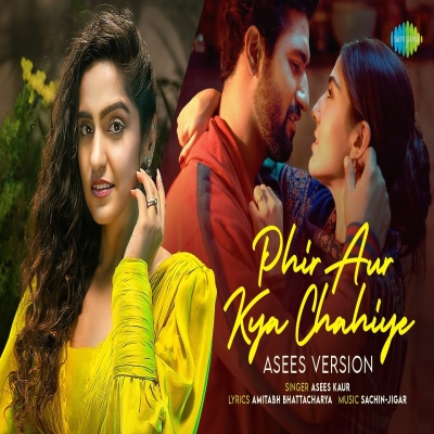 Phir Aur Kya Chahiye(Asees Version)