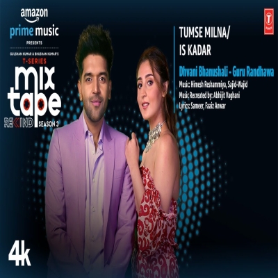 Tumse Milna, Is Kadar Guru Randhawa, Dhvani Bhanushali