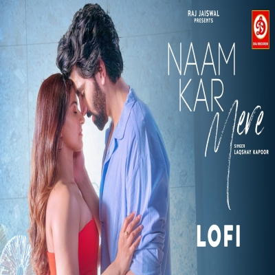 Naam Kar Mere (Lofi) Laqshay Kapoor