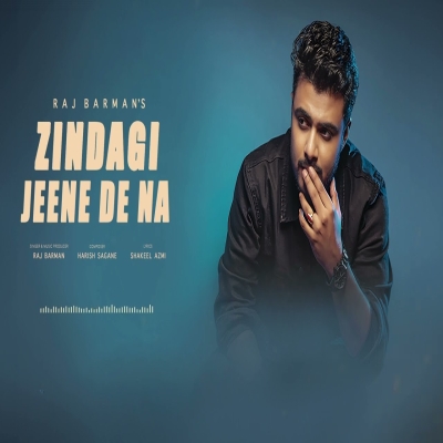 Zindagi Jeene Dene Song - Raj Barman